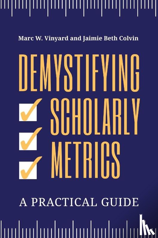 Vinyard, Marc W., Colvin, Jaimie Beth - Demystifying Scholarly Metrics