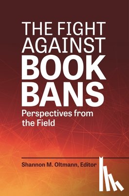 Oltmann, Shannon M. - The Fight Against Book Bans: Perspectives from the Field