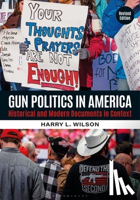 Wilson, Harry L. - Gun Politics in America: Historical and Modern Documents in Context [2 Volumes]