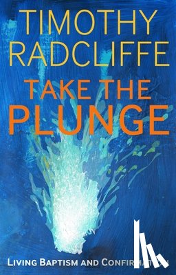 Radcliffe, Cardinal Timothy - Take the Plunge