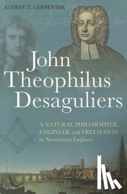 Carpenter, Dr Audrey T. - John Theophilus Desaguliers