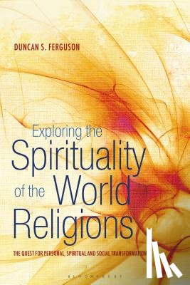 Ferguson, Dr Duncan S. - Exploring the Spirituality of the World Religions