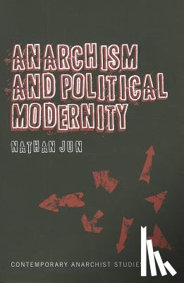 Jun, Dr. Nathan - Anarchism and Political Modernity