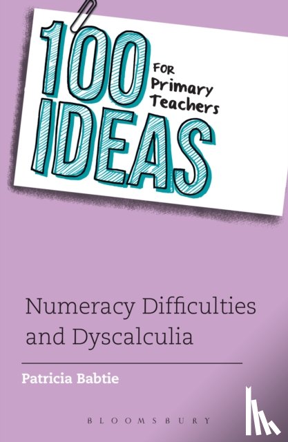 Babtie, Patricia - 100 Ideas for Primary Teachers: Numeracy Difficulties and Dyscalculia