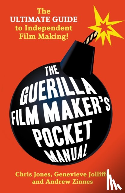 Jones, Chris, Jolliffe, Genevieve (Independent Scholar, Zinnes, Andrew (Independent Scholar - The Guerilla Film Makers Pocketbook