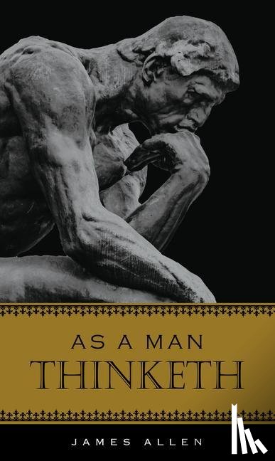 Allen, James - Allen, J: As a Man Thinketh