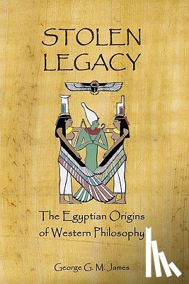 James, George G. M. - Stolen Legacy: The Egyptian Origins Of Western Philosophy