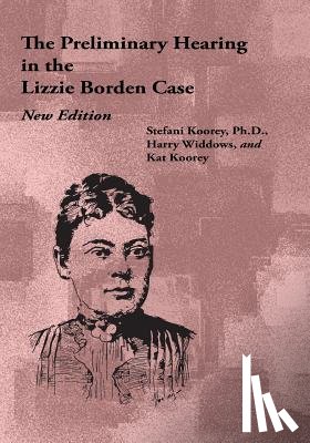 Widdows, Harry - The Preliminary Hearing in the Lizzie Borden Case, New Edition