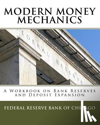 Federal Reserve Bank of Chicago - Modern Money Mechanics: A Workbook On Bank Reserves And Deposit Expansion