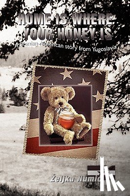 Numic, Zeljka - Home Is Where Your Honey Is