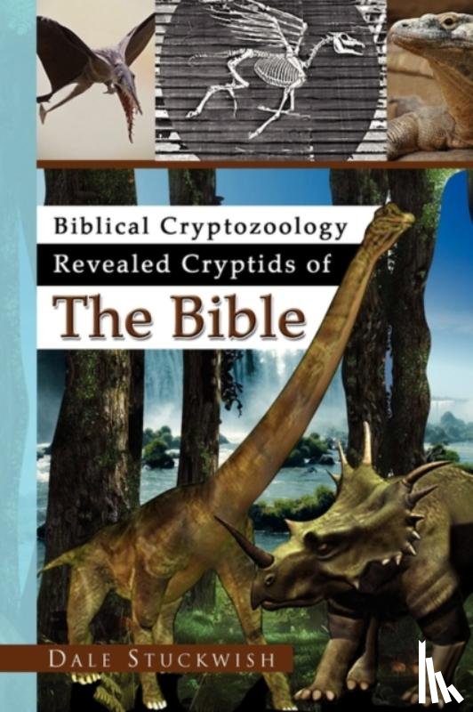Stuckwish, Dale - Biblical Cryptozoology Revealed Cryptids of the Bible
