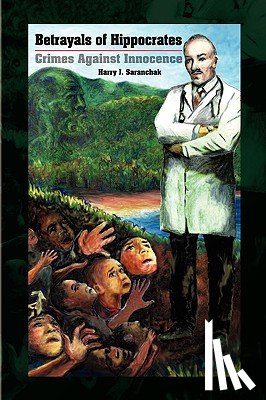 Saranchak, Harry J - Betrayals of Hippocrates