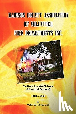 Kastorff, Willis Speed - Madison County Association of Volunteer Fire Departments Inc.
