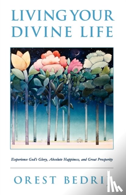 Bedrij, Orest - Living Your Divine Life