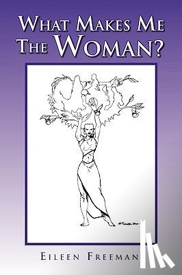 Freeman, Eileen - What Makes Me the Woman?