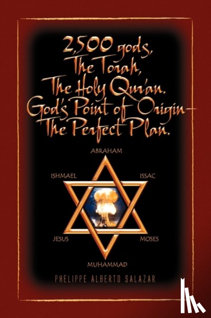 Salazar, Phelippe Alberto - 2,500 Gods, the Torah, the Holy Qur'an