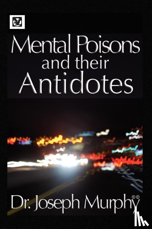 Murphy, Dr Joseph - Mental Poisons and Their Antidotes