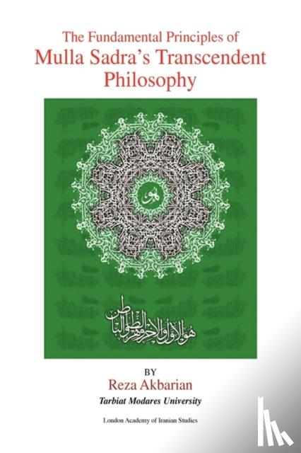Akbarian, Reza - The Fundamental Principles of Mulla Sadra's Transcendent Philosophy