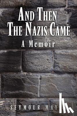 Mayer, Seymour - And Then the Nazis Came