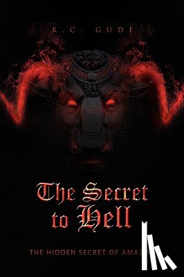 Gude, K C - The Secret to Hell