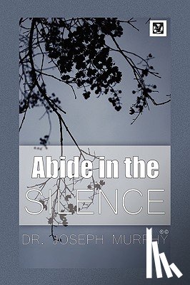 Murphy, Dr Joseph - Abide in the Silence