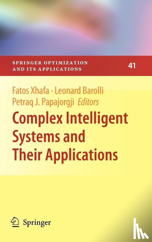 Fatos Xhafa, Leonard Barolli, Petraq Papajorgji - Complex Intelligent Systems and Their Applications