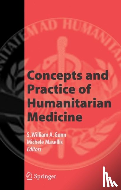S. William A. Gunn, Michele Masellis - Concepts and Practice of Humanitarian Medicine
