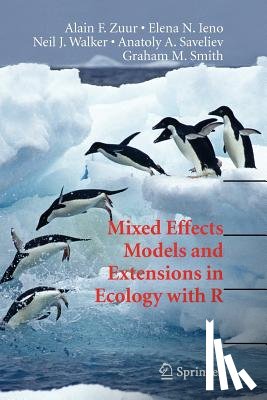 Alain Zuur, Elena N. Ieno, Neil Walker, Anatoly A. Saveliev - Mixed Effects Models and Extensions in Ecology with R