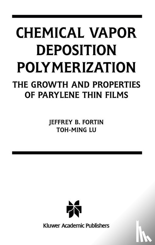 Toh-Ming Lu, Fortin, Jeffrey B. - Chemical Vapor Deposition Polymerization
