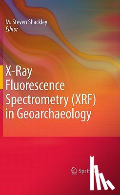 M. Steven Shackley - X-Ray Fluorescence Spectrometry (XRF) in Geoarchaeology