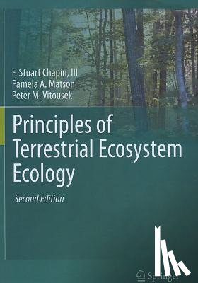 Chapin III, F Stuart, Matson, Pamela A., Vitousek, Peter - Principles of Terrestrial Ecosystem Ecology