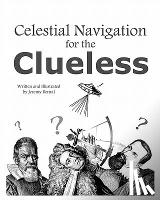 Bernal, Jeremy - Celestial Navigation For The Clueless