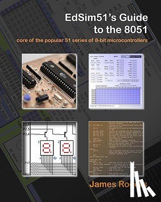 Rogers, James - EdSim51's Guide to the 8051: core of the popular 51 series of 8-bit microcontrollers