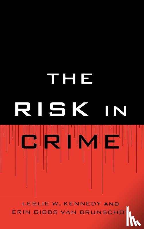 Kennedy, Leslie W., Brunschot, Erin Gibbs Van - The Risk in Crime