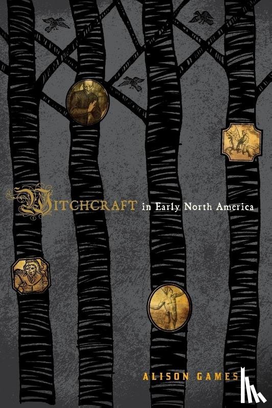 Games, Alison - Witchcraft in Early North America