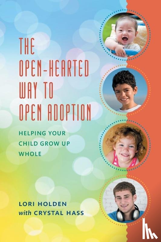 Holden, Lori - The Open-Hearted Way to Open Adoption