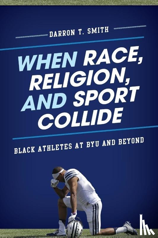 Smith, Darron T. - When Race, Religion, and Sport Collide