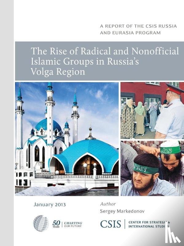 Markedonov, Sergey - The Rise of Radical and Nonofficial Islamic Groups in Russia's Volga Region
