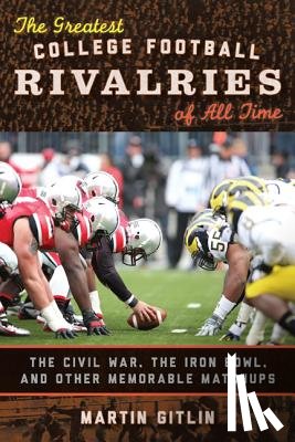 Gitlin, Martin - The Greatest College Football Rivalries of All Time