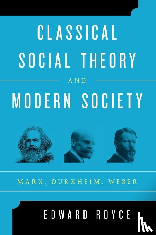 Royce, Edward - Classical Social Theory and Modern Society