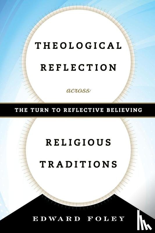 Foley, Edward - Theological Reflection across Religious Traditions
