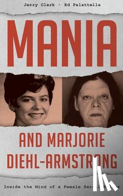 Clark, Jerry, Palattella, Ed - Mania and Marjorie Diehl-Armstrong