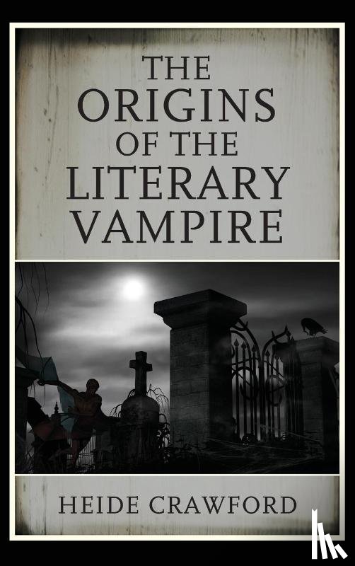 Crawford, Heide - The Origins of the Literary Vampire