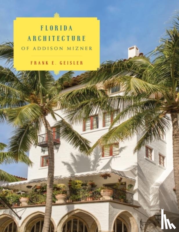 Geisler, Frank E. - Florida Architecture of Addison Mizner