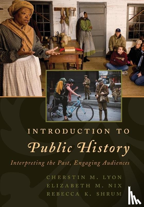 Lyon, Cherstin M., Nix, Elizabeth M., Shrum, Rebecca K. - Introduction to Public History