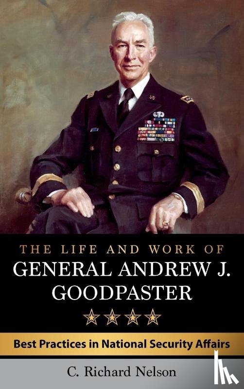 Nelson, C. Richard - The Life and Work of General Andrew J. Goodpaster