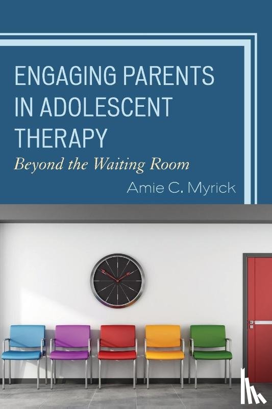 Myrick, Amie C. - Engaging Parents in Adolescent Therapy