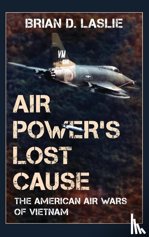 Laslie, Brian D. - Air Power's Lost Cause