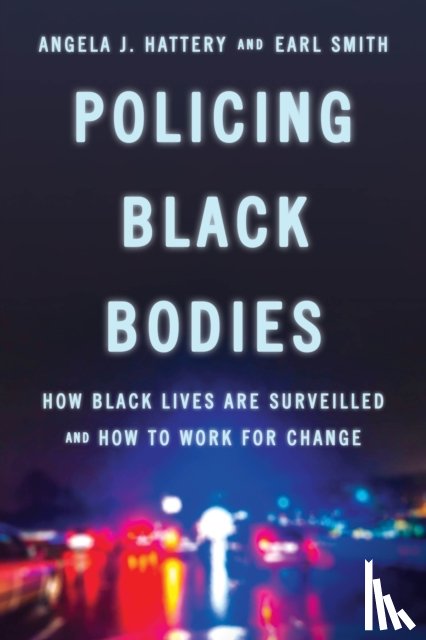 Hattery, Angela J., Smith, Earl - Policing Black Bodies