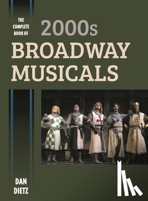 Dietz, Dan - The Complete Book of 2000s Broadway Musicals
